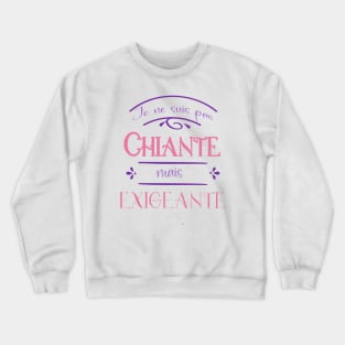 pas chiante, exigeante Crewneck Sweatshirt